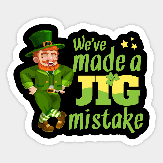 We’ve made a jig mistake Leprechaun Design Sticker by 2blackcherries